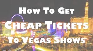 How To Get Cheap Las Vegas Show Tickets